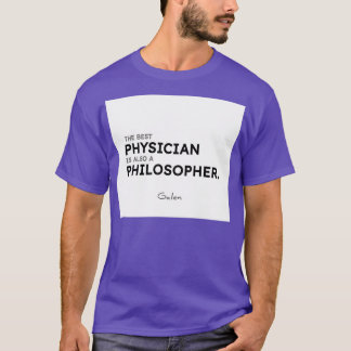 Galen quotes The best physician is also a philosop T-Shirt
