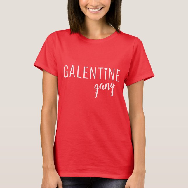 Galentine Day Gift For Besties For Her Girl Gang T-Shirt (Front)