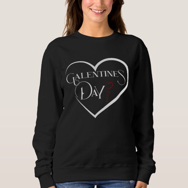 Galentines Day Gift for Singles Women Girls Love F Sweatshirt (Front)