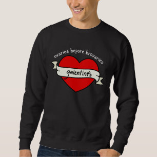 GALENTINE's Valentine's Day OVARIES before BROVARI Sweatshirt