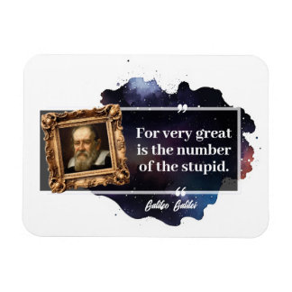 Galileo Galilei Great number of the stupid Magnet