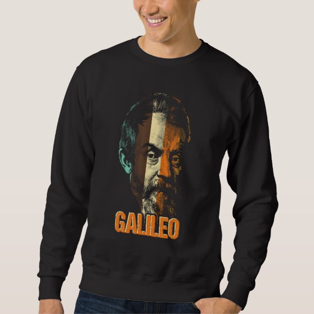 Galileo Galilei Physicist Physics Science Astronom Sweatshirt (Front)