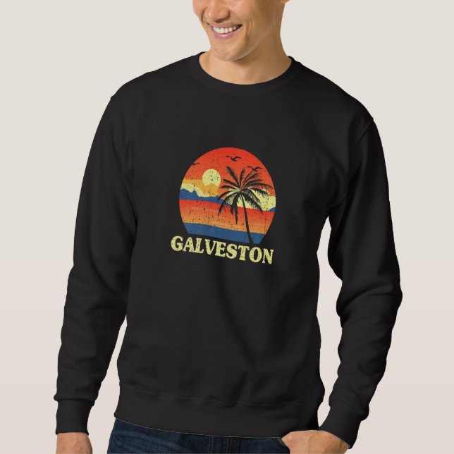 Galveston Texas Tx Summer Galvestonian Tropical Be Sweatshirt (Front)