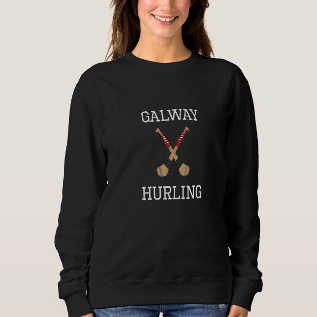 Galway Hurling Irish County Ireland Hurling   Sweatshirt (Front)