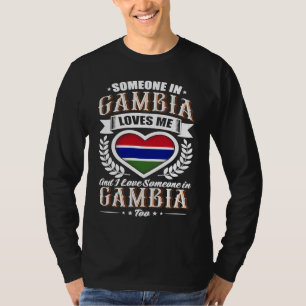 Gambia Heart Flag Someone in Gambia Loves Me T-Shirt