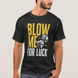 Gamble Casino Dealer Blow Me For Luck T-Shirt