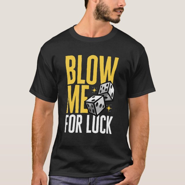 Gamble Casino Dealer Blow Me For Luck T-Shirt (Front)