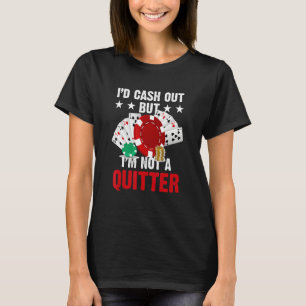 Gambler Casino Dealer - I´d Cash Out but i´m not a T-Shirt