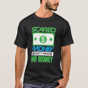 Gamblers Mindset Scared Money don't make no money  T-Shirt
