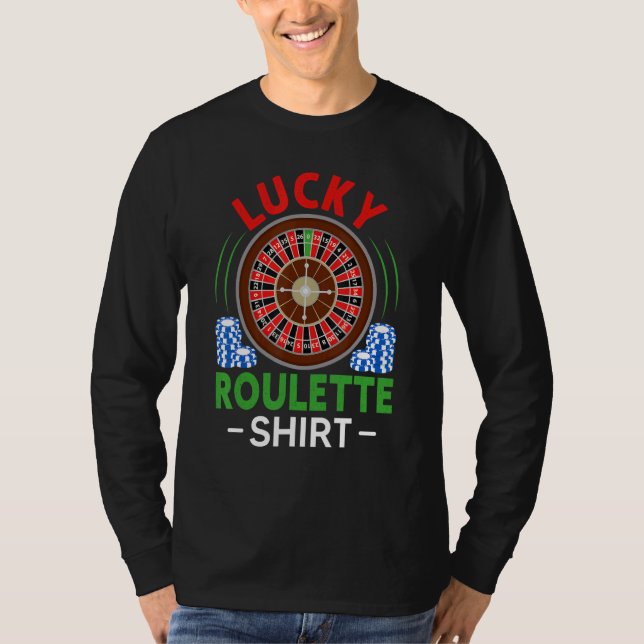 Gambling Gambler  Roulette Wheel  Lucky Roulette T-Shirt (Front)