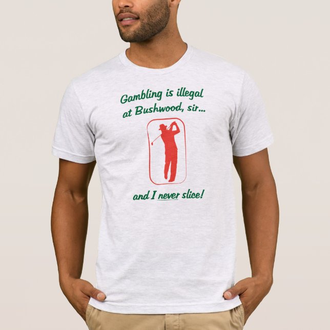 Gambling is illegal... (#1) T-Shirt (Front)