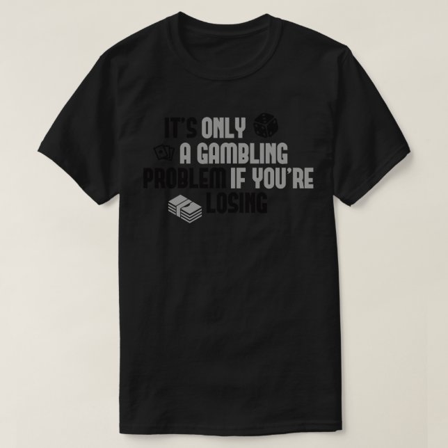 Gambling Problem 1 T-Shirt (Design Front)