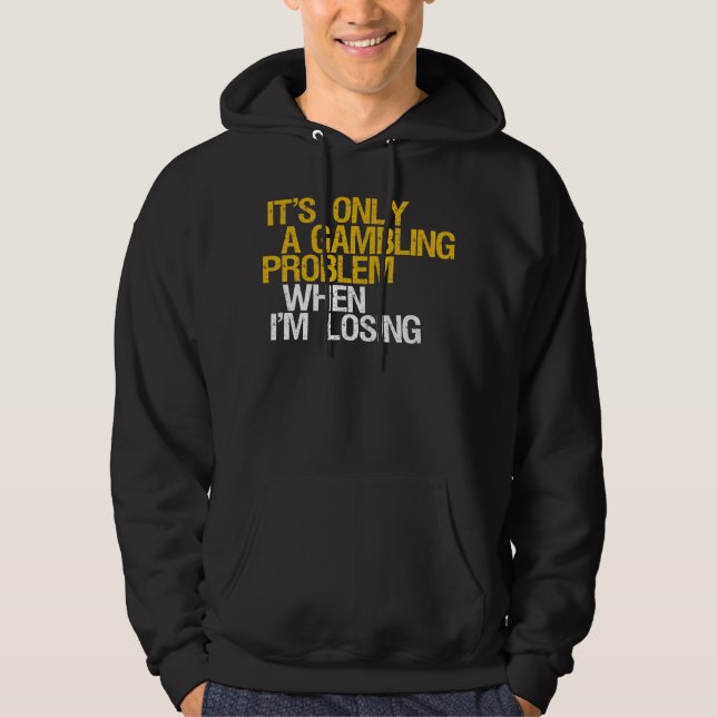 Gambling Problem Hoodie (Front)