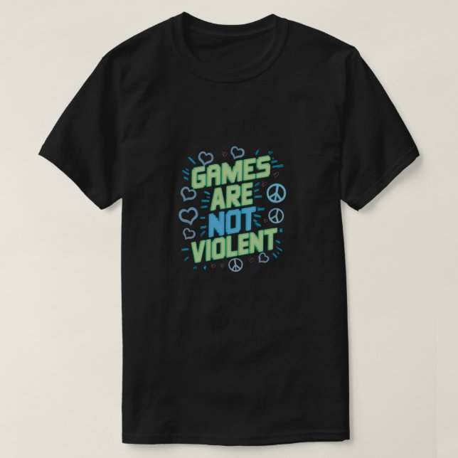 Game are not violent T-Shirt (Design Front)