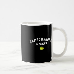 Game Changer Is Wrong Funny Sell Softll Ll Game Da Coffee Mug