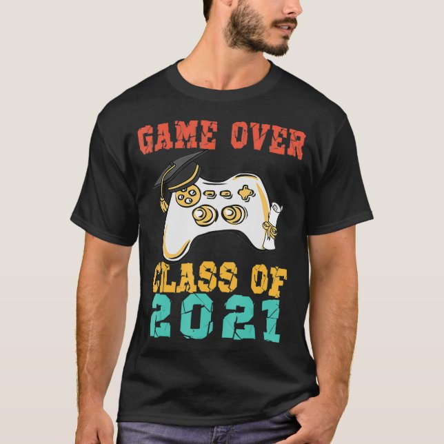 Game Class Of 2021 Graduation  College School Is O T-Shirt (Front)