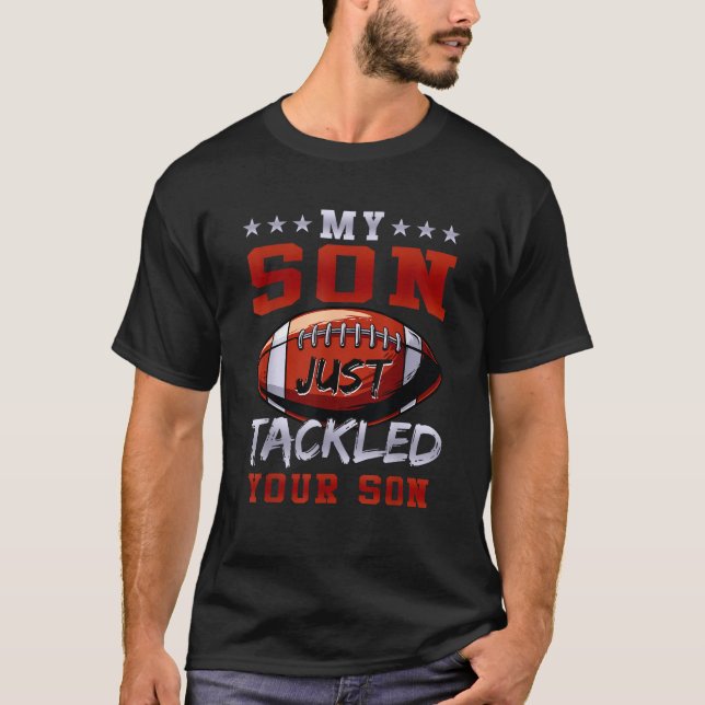 Game Day Football Christmas My Son Just Tackled Yo T-Shirt (Front)