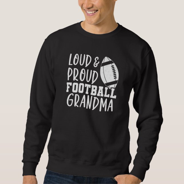 Game Day Football Nana Loud and Proud Football Gra Sweatshirt (Front)