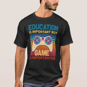 Game Is Importanter  Cool Game Controller Gamer T-Shirt