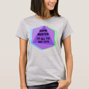 Game Master I'm ALL the Bad Guys T-Shirt