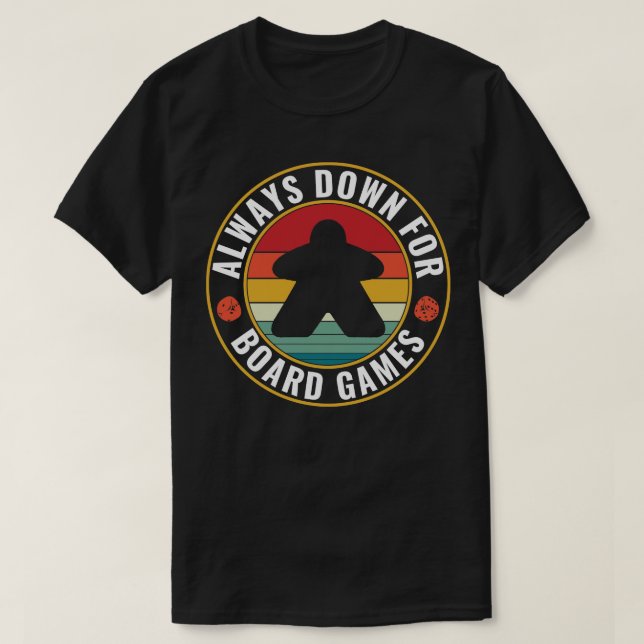 Game Night Host Funny Always Down For Board Games T-Shirt (Design Front)