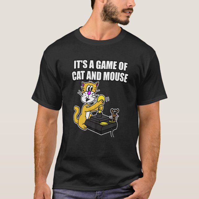 Game Of Cat And Mouse  Gaming For Gamers And Cat T-Shirt (Front)