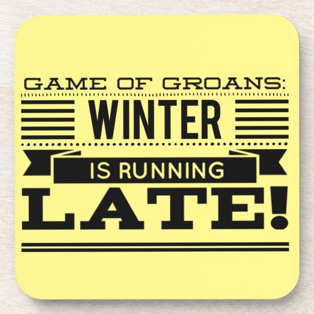 Game of Groans: Winter is Running Late! Coaster (Front)