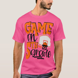 Game On 5Th Grade Fun Basketball School T-Shirt