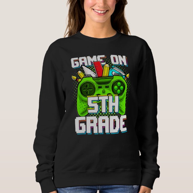 Game On 5th Grade Video Game Boys Back To School F Sweatshirt (Front)