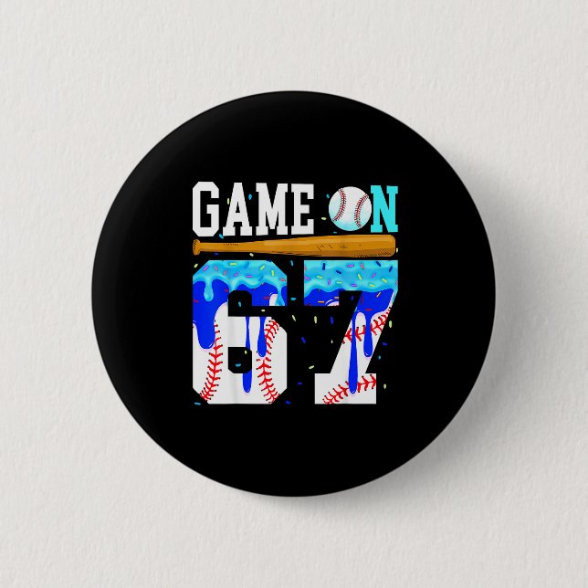 Game On 67 Baseball Drip Six Seven Meme 6 7 Birthd Cm Round Badge (Front)