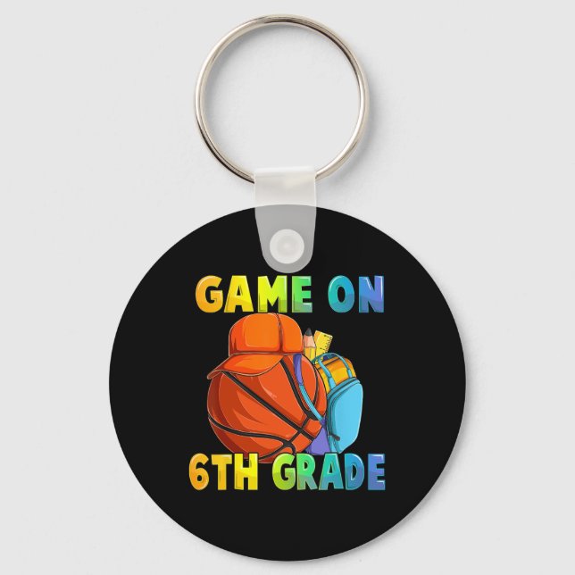Game On 6th Grade First Day Of School Basketball B Key Ring (Front)