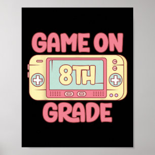 Game On 8th Grade Cool Video Game Ck To School Kid Poster