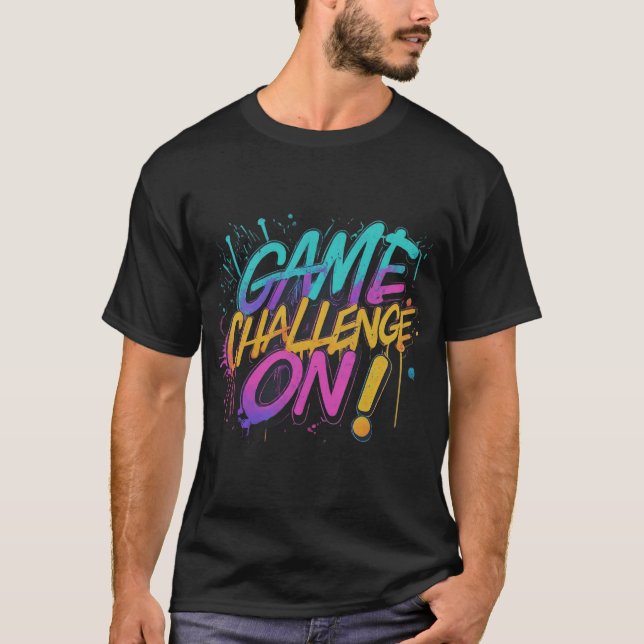 Game On, Challenge On T-Shirt (Front)