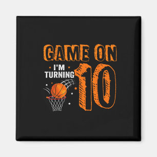Game On I'm Turning 10 Basketball 10th Birthday  B Magnet