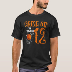 Game On I'm Turning 12 Basketball 12th Birthday  B T-Shirt