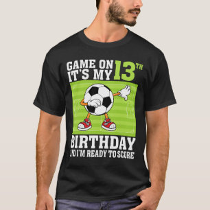 Game On It's My 13th Birthday And I'm Ready To Sco T-Shirt