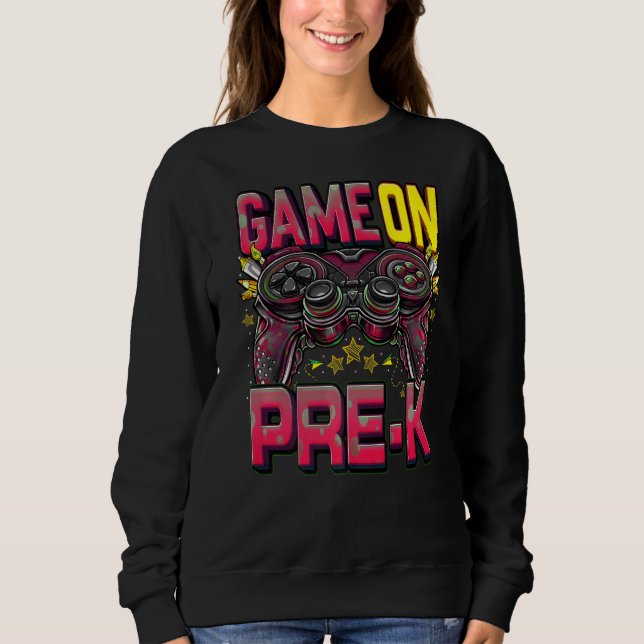 Game On Pre K  Back To School Pre K Level Unlocked Sweatshirt (Front)