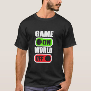 Game On World Off! Gamer Gaming Console Gamepad G T-Shirt