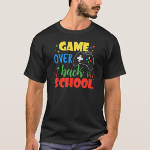 Game Over Back To School First Day Of School Teach T-Shirt