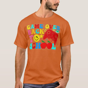 Game Over Back to School Teacher or Student (1)  T-Shirt