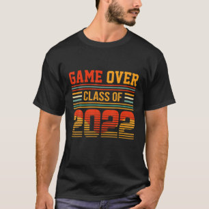 Game Over Class Of 2022 Senior Graduation Class Of T-Shirt