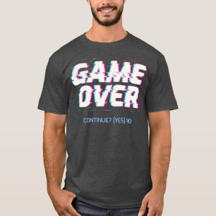 Game Over Continue YesNo T-Shirt