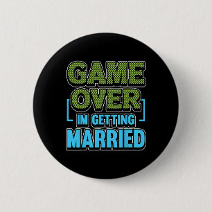 Game Over Im Getting Married Groom 6 Cm Round Badge