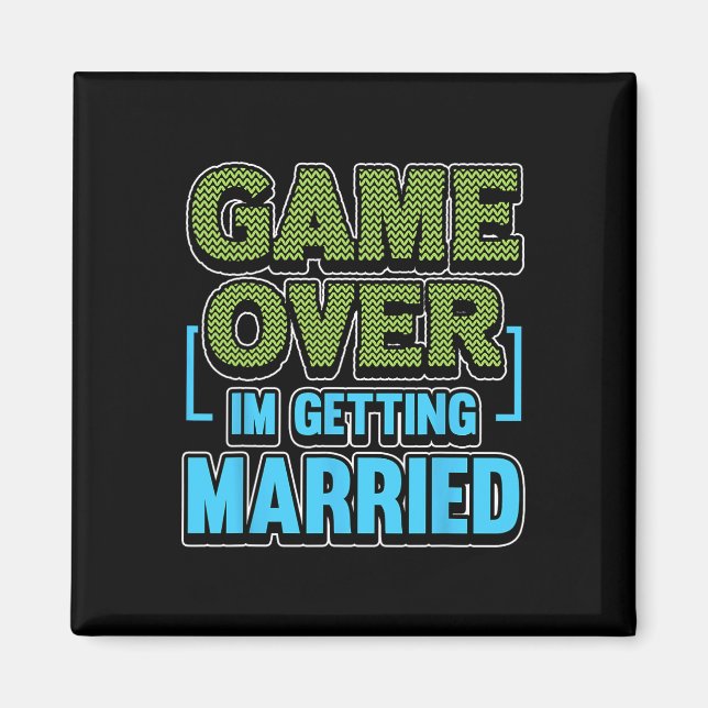 Game Over Im Getting Married Groom  Magnet (Front)
