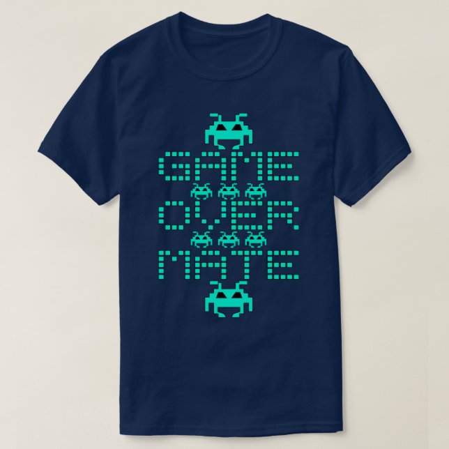 Game Over Mate T-Shirt (Design Front)