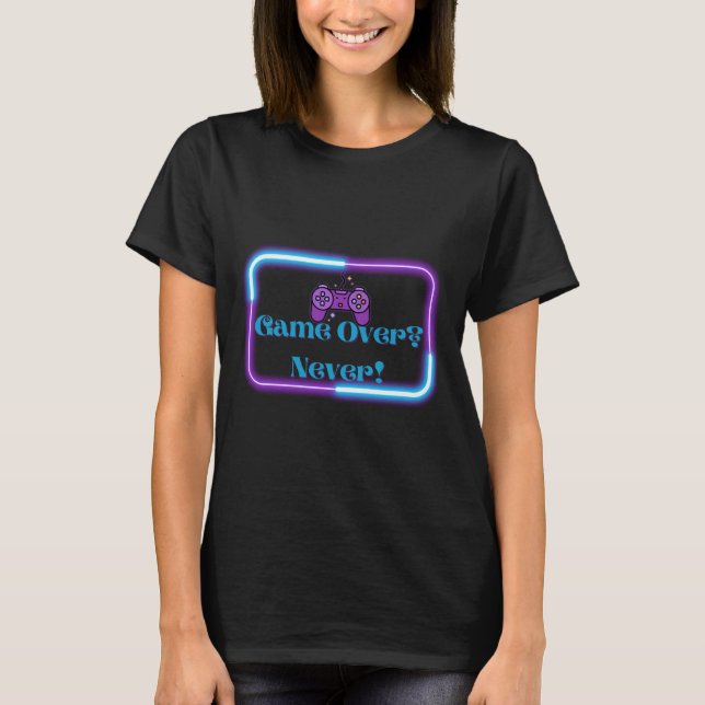Game Over? Never! – Retro Neon Gaming T-Shirt (Front)
