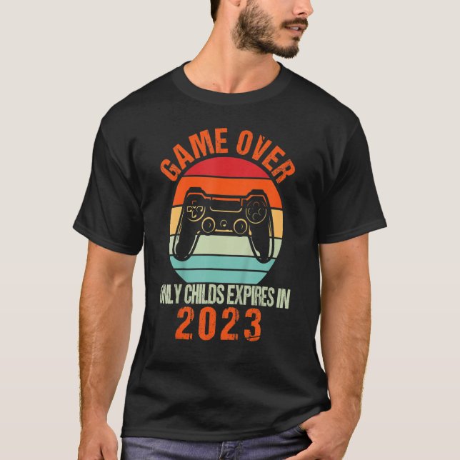Game Over Only Child Expire 2023 Pregnancy Announc T-Shirt (Front)