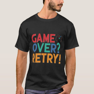 Game Over? Retry T-Shirt