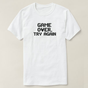 Game Over. Try Again - Funny Gamer Design T-Shirt