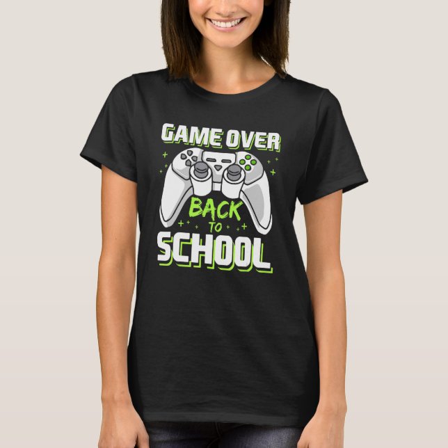 Game Over Video Game Controller Gamer Back To Scho T-Shirt (Front)